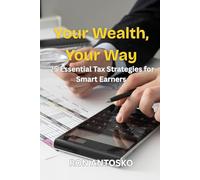 Your Wealth, Your Way: 25 Essential Tax Strategies for Smart Earners