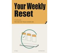Your Weekly Reset: Clear loose ends. Choose a workable week.