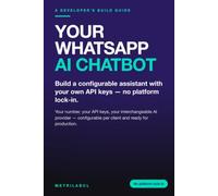 Your WhatsApp AI Chatbot: Build a configurable assistant with your own API keys - no platform lock-in