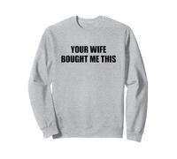 Your Wife Bought Me This Felpa