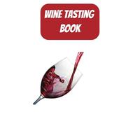 Your Wine book to tasted Different Wine with Family: 100 Pages of Wine Tasting | 6x9 Inches, 15.24x22.86 cm | for Adults and Seniors