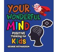Your Wonderful Mind: Positive Thinking for Kids