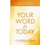 Your Word For Today: A 365-Day Devotional of Encouragement through Faith