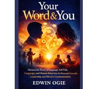 YOUR WORD & YOU: YOUR WORDS SHAPE YOUR WORLD