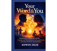YOUR WORD & YOU: YOUR WORDS SHAPE YOUR WORLD