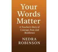 Your Words Matter: A Teacher's Story of Courage, Fear, and Resilience