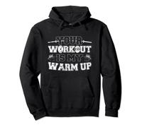 Your Workout is my warm up cardio exercise Weight Fitness. Felpa con Cappuccio