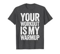 Your Workout Is My Warm Up Maglietta da Palestra Maglietta, Uomo, Grigio Scuro, 4XL