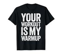 Your Workout Is My Warm Up Maglietta da Palestra Maglietta, Uomo, Nero, 6XL