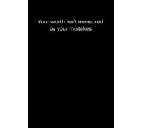 Your worth isn’t measured by your mistakes: Black Cover Inspirational Journal, 120 Pages