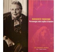 Marguerite Yourcenar - Personnages Entre Mythe Et Histoire : Margueritr Yourcenar