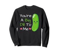You're A Big Dill To Me Carino Kawaii Divertente Sottaceti Pickle Pun Felpa