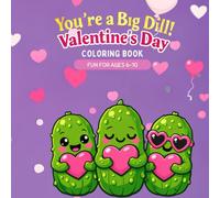 You're a Big Dill!: Valentine's Day Coloring Book