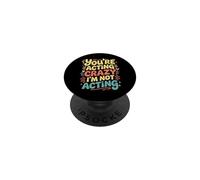 You're Acting Crazy I'm Not Acting Personality Quotes - PopSockets PopGrip Adesivo