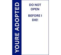 You're Adopted: Do not open before i die!: Lined blank 120 page Journal - Notebook, one last joke from beyond the grave for parents that like to play practical jokes
