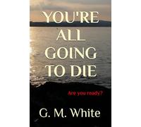 You're all going to die