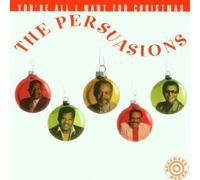 You're All I Want for Christmas by The Persuasions (2001-04-16)