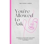 You're Allowed to Ask: Essential Questions for Every Stage of Breast Cancer Treatment