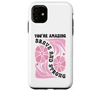 You're Amazing Strong and Brave Women You Are Strong Enough Custodia per iPhone 11