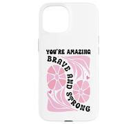 You're Amazing Strong and Brave Women You Are Strong Enough Custodia per iPhone 15