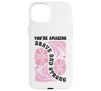 You're Amazing Strong and Brave Women You Are Strong Enough Custodia per iPhone 15 Plus