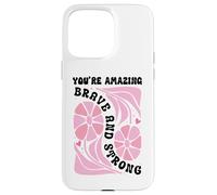 You're Amazing Strong and Brave Women You Are Strong Enough Custodia per iPhone 15 Pro Max