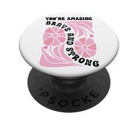 You're Amazing Strong and Brave Women You Are Strong Enough PopSockets PopGrip Adesivo