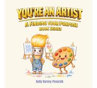 You're An Artist - A Finding Your Purpose Book Series