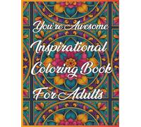 You're Awesome Inspirational Coloring Book for Adults: 20 Motivational Quotes