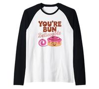 You're Bun Believable - Divertente gioco di parole di pasticceria Maglia con Maniche Raglan