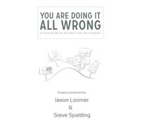 You're Doing It All Wrong: A Field Guide to the Post-Internet Economy