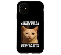 You're Either a Smart Fella Or a Fart Smella Funny Cat Meme Custodia per iPhone 11