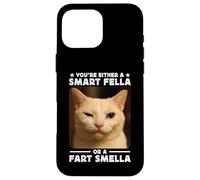 You're Either a Smart Fella Or a Fart Smella Funny Cat Meme Custodia per iPhone 16 Pro Max