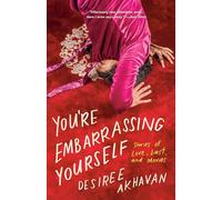 You're Embarrassing Yourself: Stories of Love, Lust, and Movies