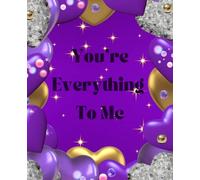 You're Everything To Me - Notebook For Boyfriend