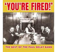 you're fired! the best of the paul delay band-Import USA