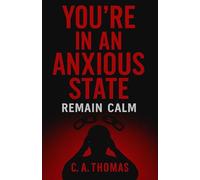 You're In An Anxious State: Remain Calm