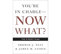 You're in Charge, Now What?: The 8 Point Plan