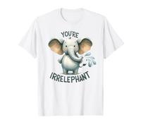 You're Irrelephant Funny Baby Elephant Pun Maglietta