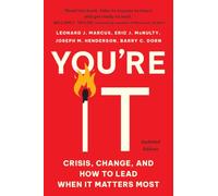 You're It: Crisis, Change, and How to Lead When It Matters Most