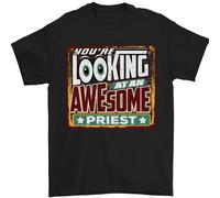 Youre Looking A Un Stupenda Prete Uomo T-Shirt 100% Cotone
