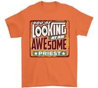 Youre Looking A Un Stupenda Prete Uomo T-Shirt 100% Cotone