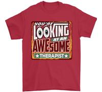 Youre Looking A Un Stupenda Terapeuta Uomo T-Shirt 100% Cotone