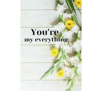 you're my everyting: The cover of the flower photo has the message You're My Everyting.