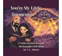 You're My Little Tormenta: A Gothic Bedtime for My Beautiful Doom