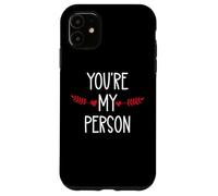 You're My Person Sign Best Friend You Are My Favorite Person Custodia per iPhone 11