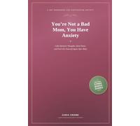 You're Not a Bad Mom, You Have Anxiety: A CBT Workbook for Postpartum Anxiety - Calm Intrusive Thoughts, Quiet Panic, and Feel Like Yourself Again After Baby