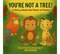 You're Not a Tree!: A Story About the Power of Choice
