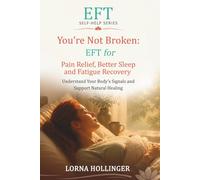 You're Not Broken: EFT for Pain Relief, Better Sleep and Fatigue Recovery: Understand Your Body's Signals and Support Natural Healing