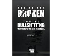 You're Not Broken, You're Bullsh*tting